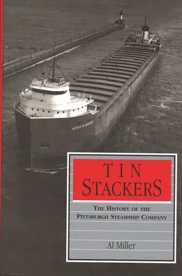 Tin Stackers: Historia Pittsburgh Steamship Company - Tin Stackers: The History of the Pittsburgh Steamship Company