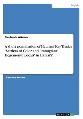 Krótka analiza książki Haunani-Kay Trask's Settlers of Color and 'Immigrant' Hegemony: „Miejscowi” na Hawajach - A short examination of Haunani-Kay Trask's Settlers of Color and 'Immigrant' Hegemony: 'Locals' in Hawai'i
