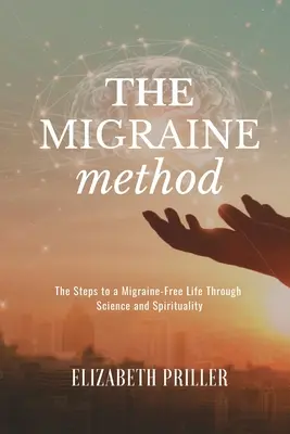 Metoda na migrenę: Kroki do życia bez migreny dzięki nauce i duchowości - The Migraine Method: The Steps to a Migraine-Free Life Through Science and Spirituality