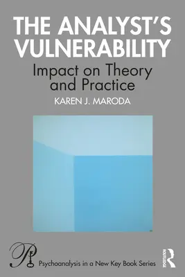 Wrażliwość analityka: Wpływ na teorię i praktykę - The Analyst's Vulnerability: Impact on Theory and Practice