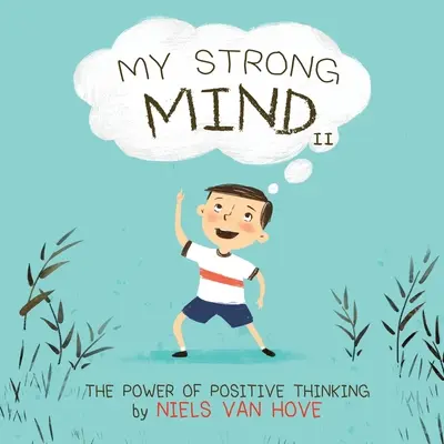 Mój silny umysł II: Moc pozytywnego myślenia - My Strong Mind II: The Power of Positive Thinking