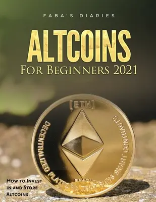 Altcoiny dla początkujących 2021: Jak inwestować i przechowywać Altcoiny - Altcoins For Beginners 2021: How to Invest in and Store Altcoins