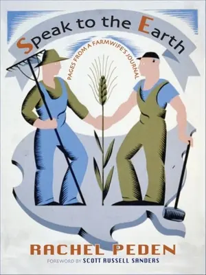 Speak to the Earth: Strony z dziennika gospodyni wiejskiej - Speak to the Earth: Pages from a Farmwife's Journal