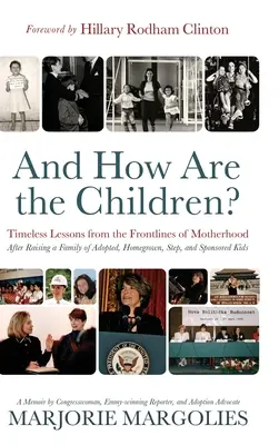 Jak się mają dzieci? Ponadczasowe lekcje z linii frontu macierzyństwa - And How Are the Children?: Timeless Lessons from the Frontlines of Motherhood