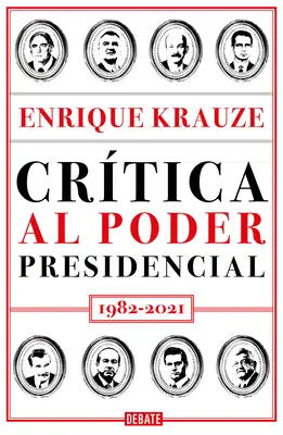 Krytyka władzy prezydenckiej: 1982-2021 / A Critique of Presidential Power - Crtica Al Poder Presidencial: 1982 - 2021 / A Critique of Presidential Power