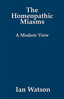 Miazmaty homeopatyczne - współczesne spojrzenie - The Homeopathic Miasms - A Modern View