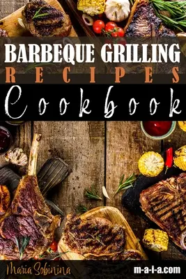 Książka kucharska z przepisami na grilla - Barbeque Grilling Recipes Cookbook