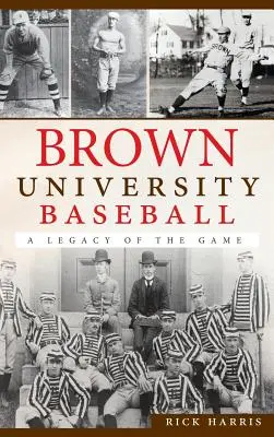 Brown University Baseball: Dziedzictwo gry - Brown University Baseball: A Legacy of the Game