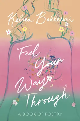 Feel Your Way Through: Księga poezji - Feel Your Way Through: A Book of Poetry