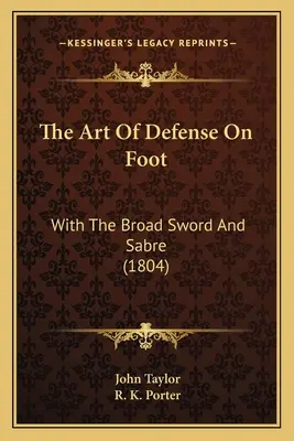 Sztuka obrony pieszej: Z szerokim mieczem i szablą (1804) - The Art Of Defense On Foot: With The Broad Sword And Sabre (1804)