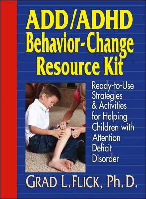 Add / ADHD Behavior-Change Resource Kit: Gotowe do użycia strategie i ćwiczenia pomagające dzieciom z zaburzeniami koncentracji uwagi - Add / ADHD Behavior-Change Resource Kit: Ready-To-Use Strategies and Activities for Helping Children with Attention Deficit Disorder