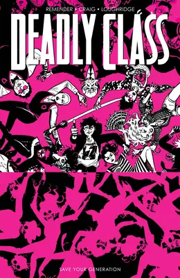 Śmiertelna klasa, tom 10: Ocalić swoje pokolenie - Deadly Class, Volume 10: Save Your Generation