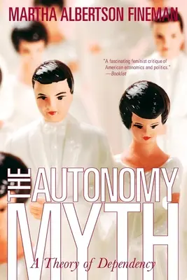 Mit autonomii: teoria zależności - The Autonomy Myth: A Theory of Dependency