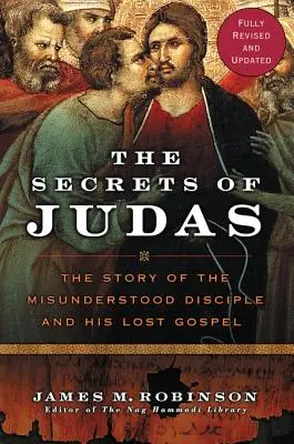 Sekrety Judasza: Historia niezrozumianego ucznia i jego zaginionej ewangelii - The Secrets of Judas: The Story of the Misunderstood Disciple and His Lost Gospel