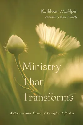 Ministerstwo, które przemienia: Kontemplacyjny proces refleksji teologicznej - Ministry That Transforms: A Contemplative Process of Theological Reflection
