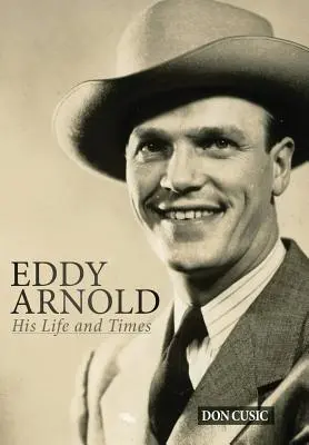 Eddy Arnold: Jego życie i czasy - Eddy Arnold: His Life and Times