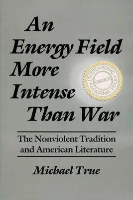 Pole energetyczne intensywniejsze niż wojna: tradycja niestosowania przemocy i literatura amerykańska - An Energy Field More Intense Than War: The Nonviolent Tradition and American Literature