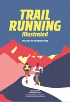 Trail Running - Sztuka swobodnego biegania - Trail Running - The Art of Running Free