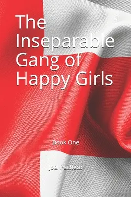 Nierozłączny gang szczęśliwych dziewczyn: Księga pierwsza - The Inseparable Gang of Happy Girls: Book One