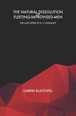 The Natural Dissolution of Fleeting-Improvised-Men: Ostatni list H. P. Lovecrafta - The Natural Dissolution of Fleeting-Improvised-Men: The Last Letter of H. P. Lovecraft