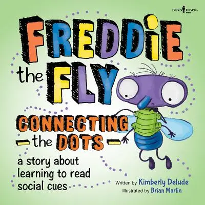 Mucha Freddie: Łączenie kropek: opowieść o nauce odczytywania sygnałów społecznych - Freddie the Fly: Connecting the Dots: A Story about Learning to Read Social Cues