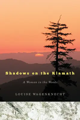 Cienie na Klamath: Kobieta w lesie - Shadows on the Klamath: A Woman in the Woods