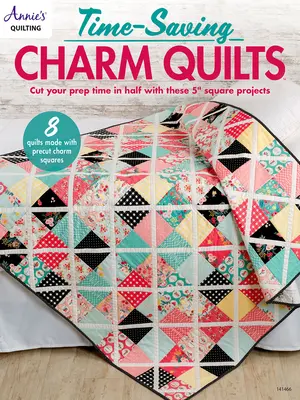 Kołderki z zawieszkami oszczędzające czas - Time-Saving Charm Quilts