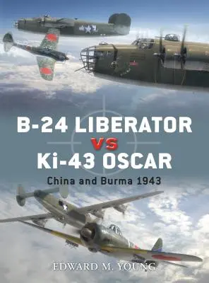 B-24 Liberator kontra Ki-43 Oscar: Chiny i Birma 1943 - B-24 Liberator Vs Ki-43 Oscar: China and Burma 1943