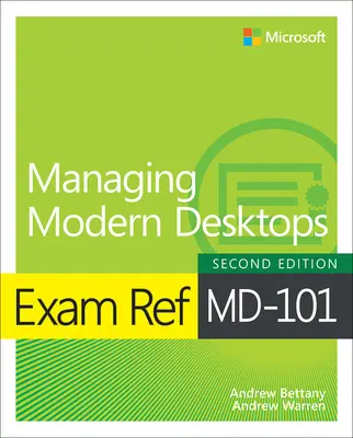 Exam Ref MD-101 Zarządzanie nowoczesnymi komputerami stacjonarnymi - Exam Ref MD-101 Managing Modern Desktops