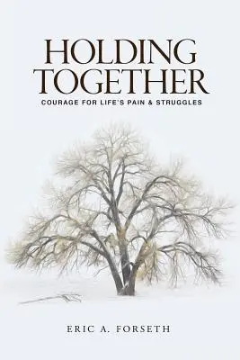 Trzymając się razem: Odwaga w życiowym bólu i zmaganiach - Holding Together: Courage for Life's Pain and Struggles