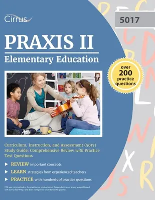 Praxis II Elementary Education Curriculum, Instruction, and Assessment (5017) Study Guide: Kompleksowy przegląd z praktycznymi pytaniami testowymi - Praxis II Elementary Education Curriculum, Instruction, and Assessment (5017) Study Guide: Comprehensive Review with Practice Test Questions