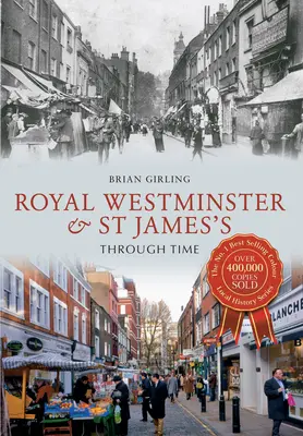 Royal Westminster i St James's na przestrzeni czasu - Royal Westminster & St James's Through Time