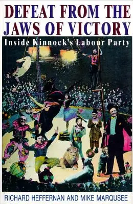 Porażka ze szczęk zwycięstwa - wewnątrz Partii Pracy Kinnocka - Defeat from the Jaws of Victory - Inside Kinnock's Labour Party