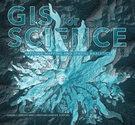 GIS dla nauki, tom 1: Zastosowanie mapowania i analizy przestrzennej - GIS for Science, Volume 1: Applying Mapping and Spatial Analytics