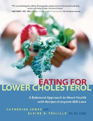 Jedzenie na niższy poziom cholesterolu: Zrównoważone podejście do zdrowia serca z przepisami, które pokochają wszyscy - Eating for Lower Cholesterol: A Balanced Approach to Heart Health with Recipes Everyone Will Love