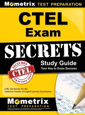 Tajniki egzaminu CTEL - przewodnik do nauki: Przegląd testów CTEL do egzaminu kalifornijskiego nauczyciela uczącego się języka angielskiego - CTEL Exam Secrets Study Guide: CTEL Test Review for the California Teacher of English Learners Examination