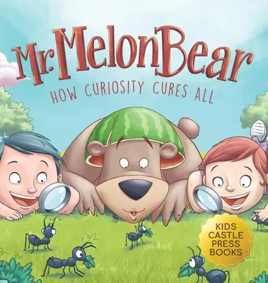 Pan Melon Bear: Jak ciekawość leczy wszystko: Zabawna i wzruszająca opowieść dla dzieci, która uczy je kreatywnego rozwiązywania problemów (pl - Mr. Melon Bear: How Curiosity Cures All: A fun and heart-warming Children's story that teaches kids about creative problem-solving (en