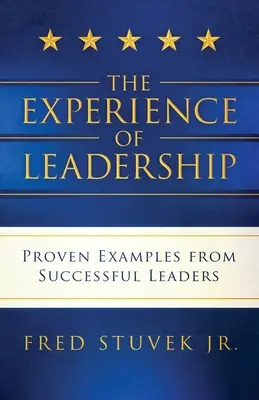 Doświadczenie przywództwa: Sprawdzone przykłady liderów odnoszących sukcesy - The Experience of Leadership: Proven Examples from Successful Leaders