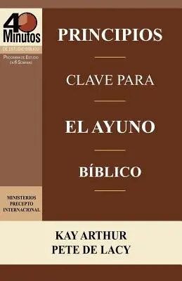 Principios Clave Para El Ayuno Biblico / Kluczowe zasady biblijnego postu (40-minutowe studia biblijne) - Principios Clave Para El Ayuno Biblico / Key Principles of Biblical Fasting (40 Minute Bible Studies)