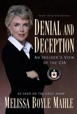 Zaprzeczenie i oszustwo: Wewnętrzne spojrzenie na CIA - Denial and Deception: An Insider's View of the CIA