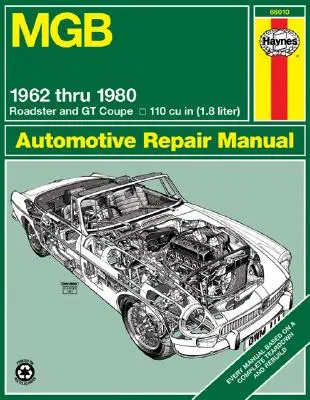 MGB Roadster & GT Coupe 1962 Thru 1980 Haynes Repair Manual: 1962 do 1980 Roadster i GT Coupe 1798 CC (silnik 110 Cu in) - MGB Roadster & GT Coupe 1962 Thru 1980 Haynes Repair Manual: 1962 to 1980 Roadster and GT Coupe 1798 CC (110 Cu in Engine)