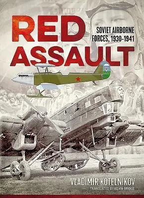 Czerwony szturm: Radzieckie Siły Powietrznodesantowe, 1930-1941 - Red Assault: Soviet Airborne Forces, 1930-1941