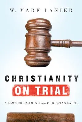 Chrześcijaństwo na próbie: Prawnik bada wiarę chrześcijańską - Christianity on Trial: A Lawyer Examines the Christian Faith
