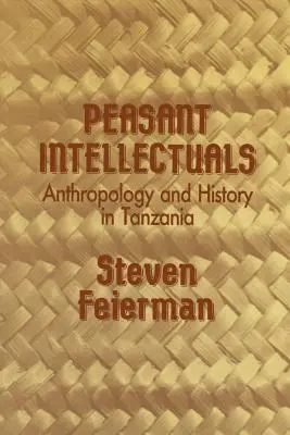 Chłopscy intelektualiści: Antropologia i historia w Tanzanii - Peasant Intellectuals: Anthropology and History in Tanzania