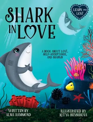 Zakochany rekin: Książka o miłości, samoakceptacji i rekinach - Shark in Love: A book about love, self-acceptance, and sharks