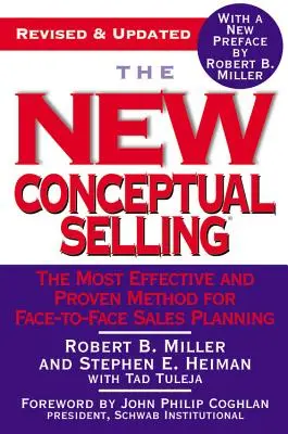 Nowa sprzedaż koncepcyjna: Najbardziej skuteczna i sprawdzona metoda planowania sprzedaży twarzą w twarz - The New Conceptual Selling: The Most Effective and Proven Method for Face-To-Face Sales Planning