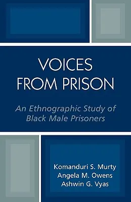 Głosy z więzienia: Etnograficzne studium czarnoskórych więźniów płci męskiej - Voices from Prison: An Ethnographic Study of Black Male Prisoners