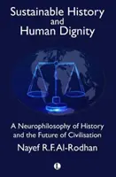 Zrównoważona historia i ludzka godność: Neurofilozofia historii i przyszłość cywilizacji - Sustainable History and Human Dignity: A Neurophilosophy of History and the Future of Civilisation