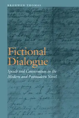 Fikcyjny dialog: Mowa i rozmowa w powieści nowoczesnej i postmodernistycznej - Fictional Dialogue: Speech and Conversation in the Modern and Postmodern Novel