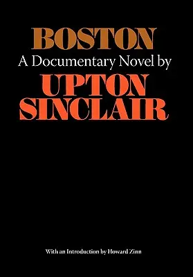 Boston - powieść dokumentalna o sprawie Sacco-Vanzetti - Boston - A Documentary Novel of the Sacco-Vanzetti Case